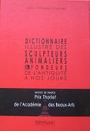 Dictionnaire illustré des sculpteurs animaliers et fondeurs de l'Antiquité à nos jours